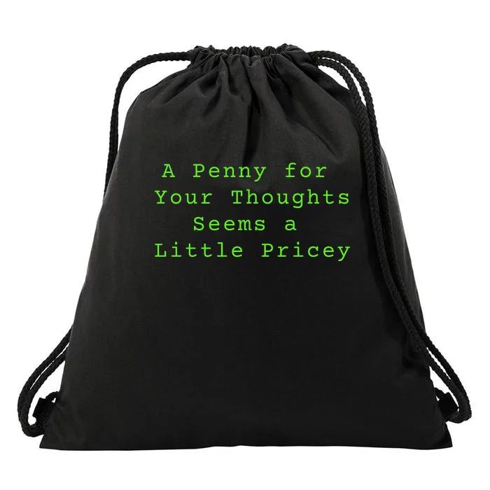 Funny Penny For Your Thoughts Sarcastic Joke Gift Drawstring Bag