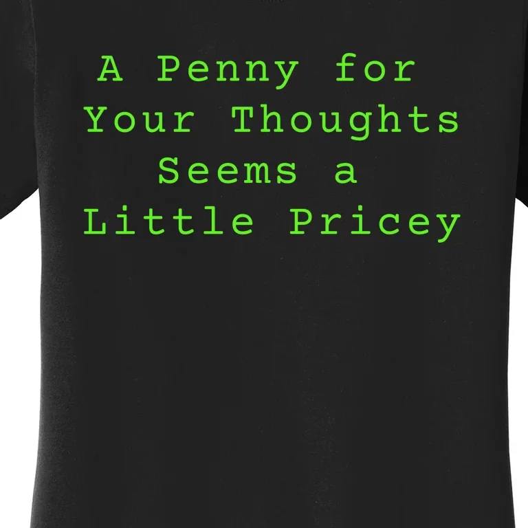 Funny Penny For Your Thoughts Sarcastic Joke Gift Women's T-Shirt