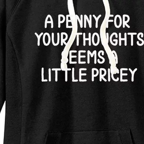 Funny Penny For Your Thoughts. Sarcastic Joke Women's Fleece Hoodie