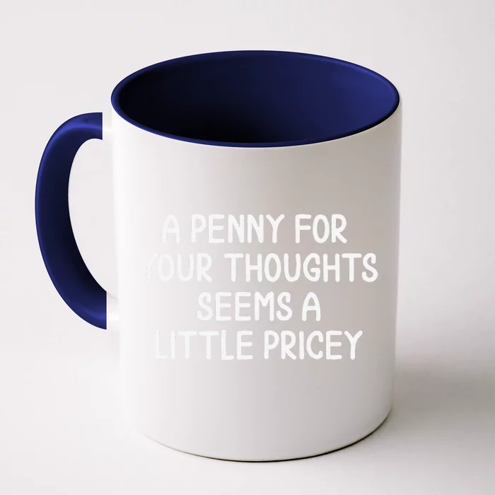 Funny Penny For Your Thoughts. Sarcastic Joke Front & Back Coffee Mug