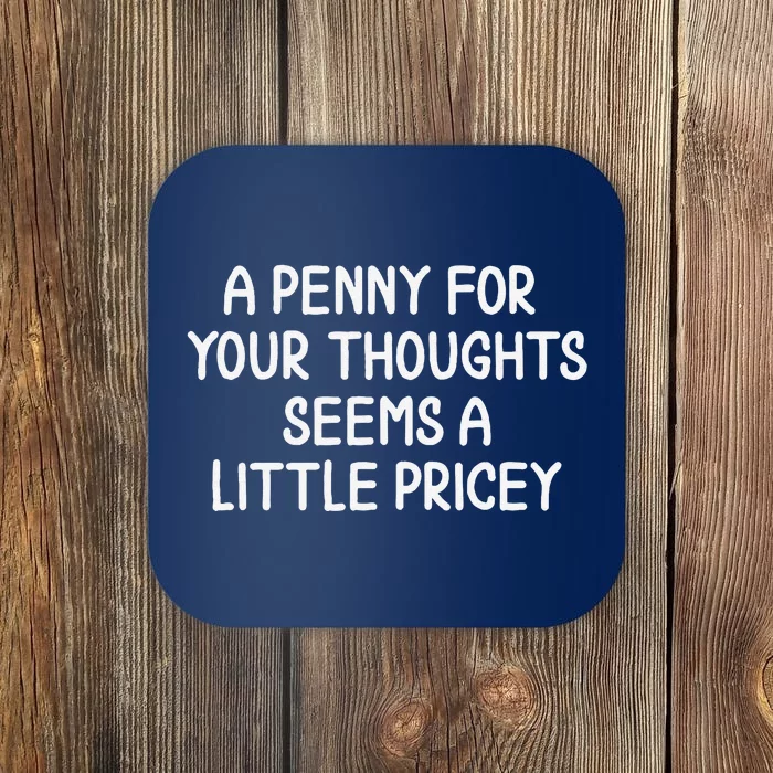 Funny Penny For Your Thoughts. Sarcastic Joke Coaster