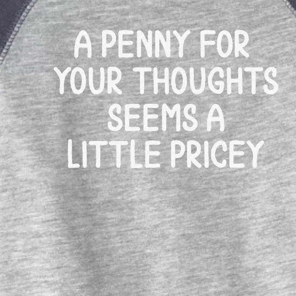 Funny Penny For Your Thoughts. Sarcastic Joke Toddler Fine Jersey T-Shirt