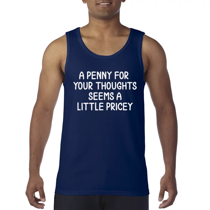 Funny Penny For Your Thoughts. Sarcastic Joke Tank Top