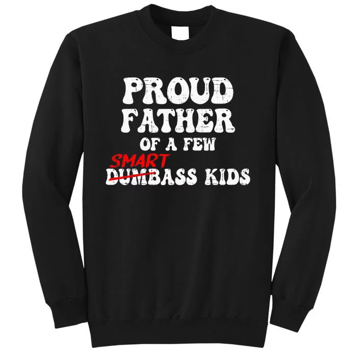 Funny Proud Father Of A Few Smart Ass Sweatshirt