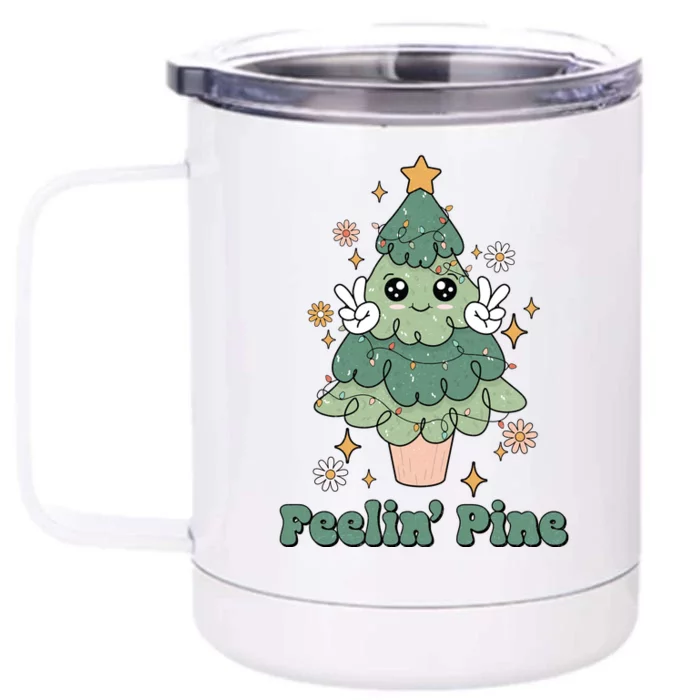 Feelin Pine Funny Christmas Tree Front & Back 12oz Stainless Steel Tumbler Cup