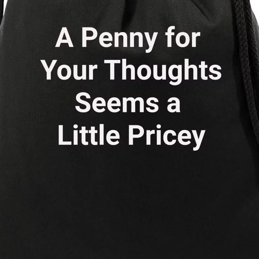 Funny Penny For Your Thoughts Sarcastic Joke Gift Drawstring Bag