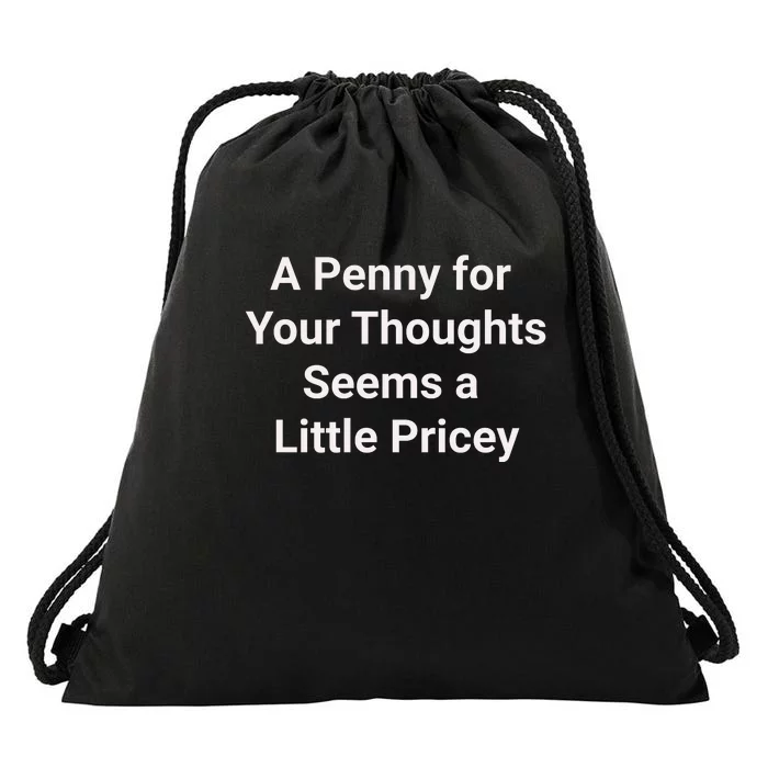 Funny Penny For Your Thoughts Sarcastic Joke Gift Drawstring Bag