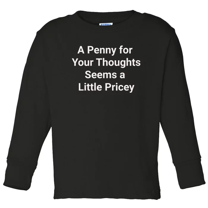 Funny Penny For Your Thoughts Sarcastic Joke Gift Toddler Long Sleeve Shirt