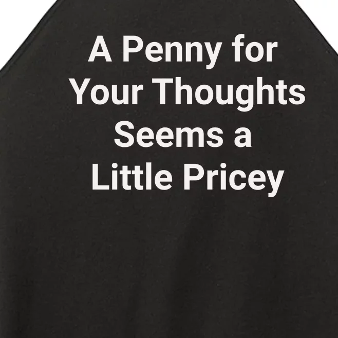 Funny Penny For Your Thoughts Sarcastic Joke Gift Women’s Perfect Tri Rocker Tank