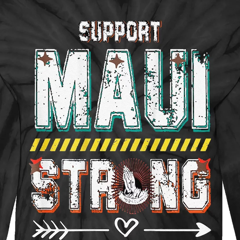 Funny Pray For Maui Hawaii Strong Tie-Dye Long Sleeve Shirt