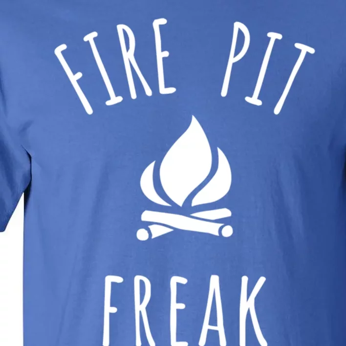 Fire Pit Freak Crazy Funny Gift Idea With Campfire Flames Great Gift Tall T-Shirt