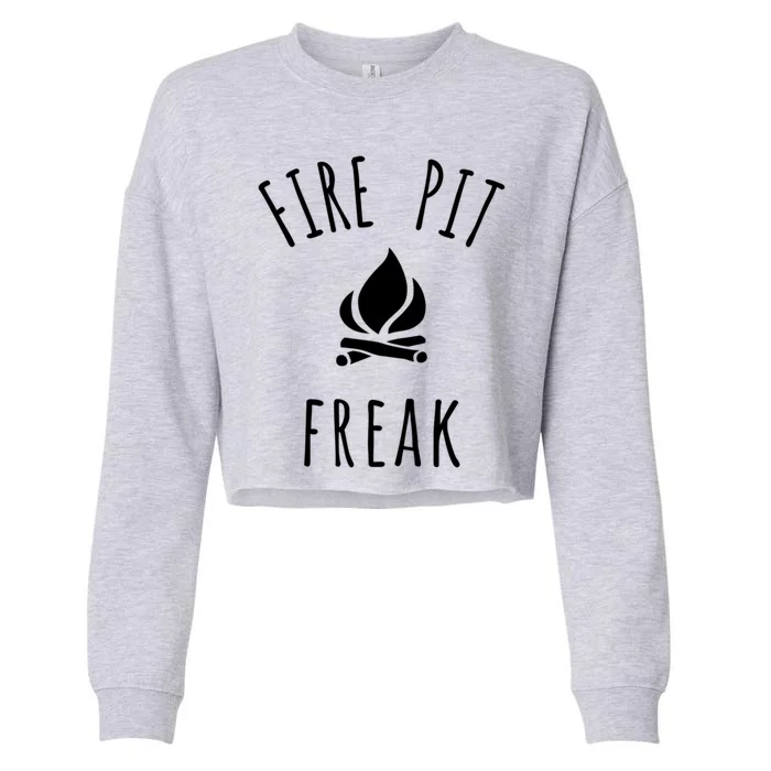 Fire Pit Freak Crazy Funny Gift Idea With Campfire Flames Great Gift Cropped Pullover Crew