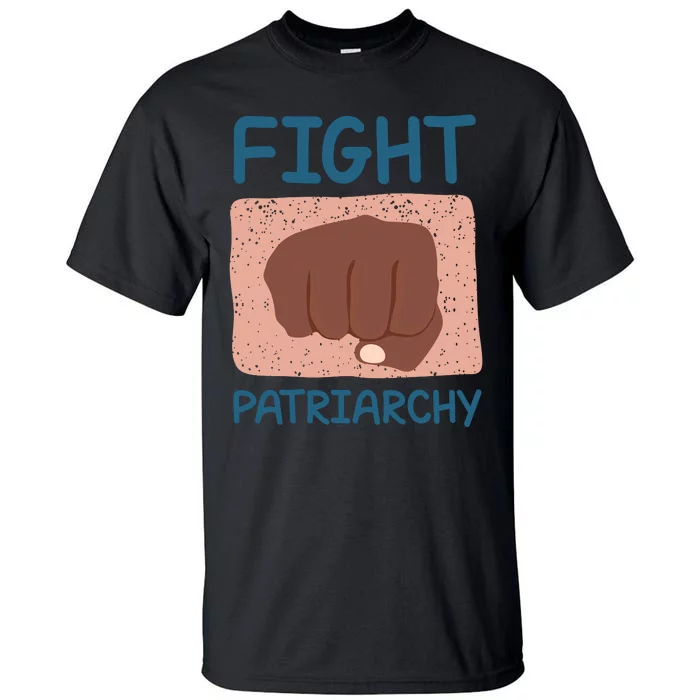 Fight Patriarchy Tall T-Shirt