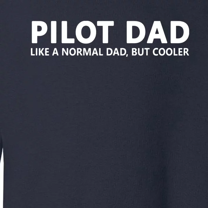 Funny Pilot Father Pilot Dad Toddler Sweatshirt