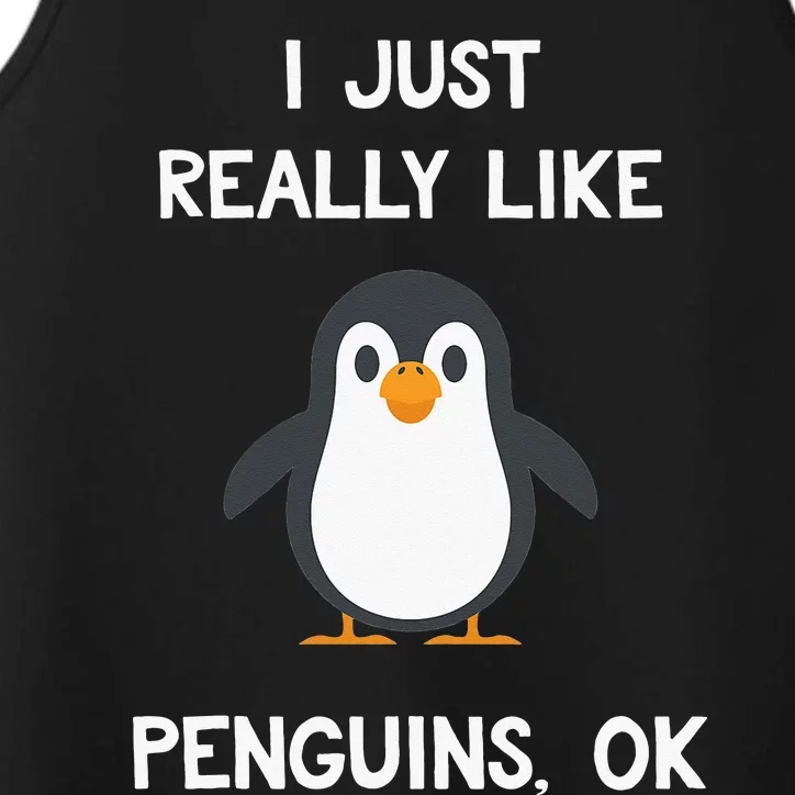 Funny Penguin Gift I Just Really Like Penguins OK Performance Tank