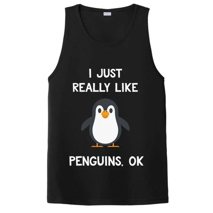 Funny Penguin Gift I Just Really Like Penguins OK Performance Tank