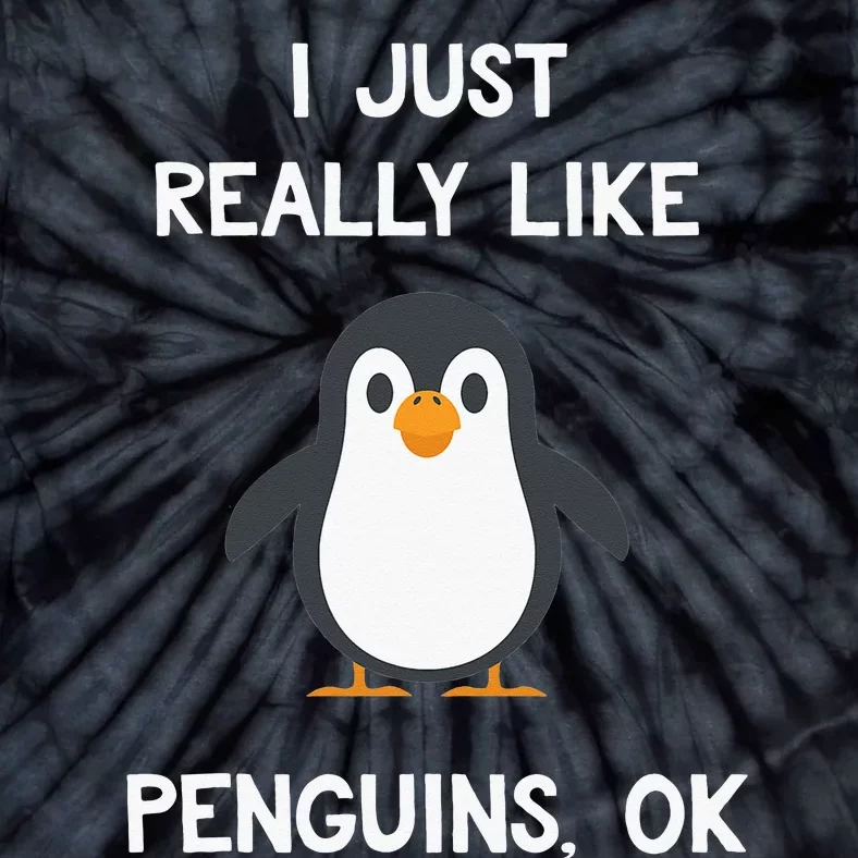 Funny Penguin Gift I Just Really Like Penguins OK Tie-Dye T-Shirt