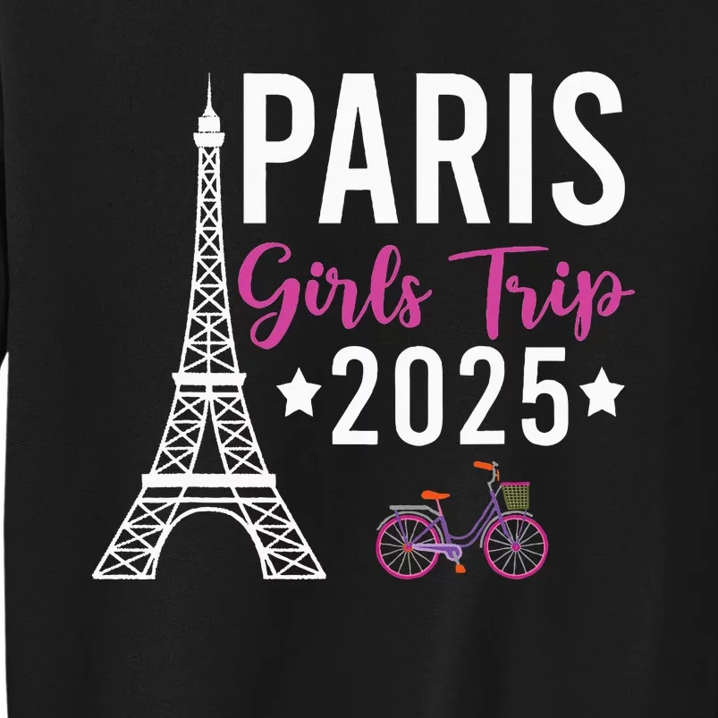 France Paris Girl Trip 2025 Summer Vacation Ladies Weekend Tall Sweatshirt