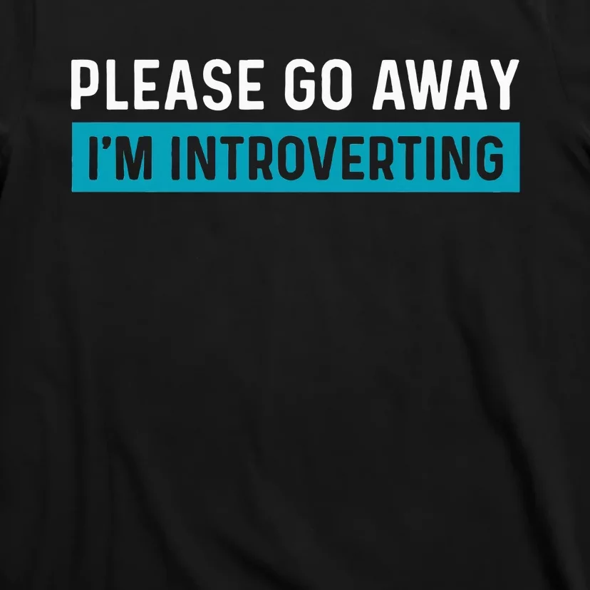 Funny Please Go Away IM Introverting Introversion T-Shirt