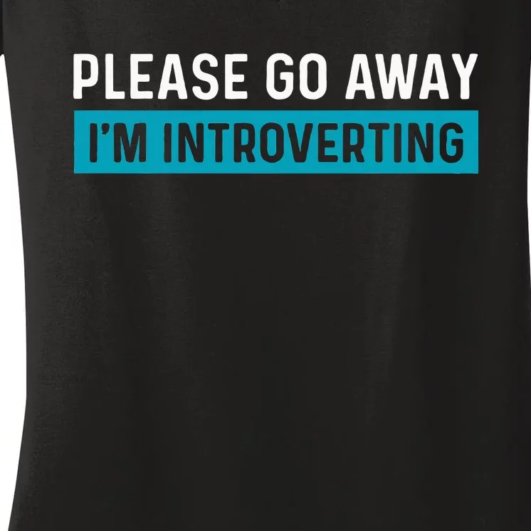 Funny Please Go Away IM Introverting Introversion Women's V-Neck T-Shirt