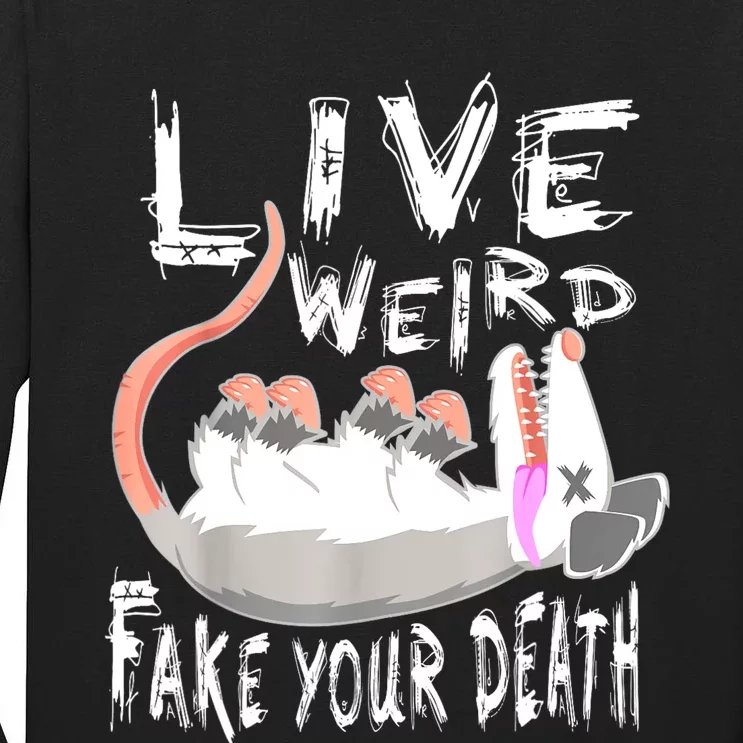 Funny Possum Gift Live Weird Fake Your Death Opossum Tall Long Sleeve T-Shirt