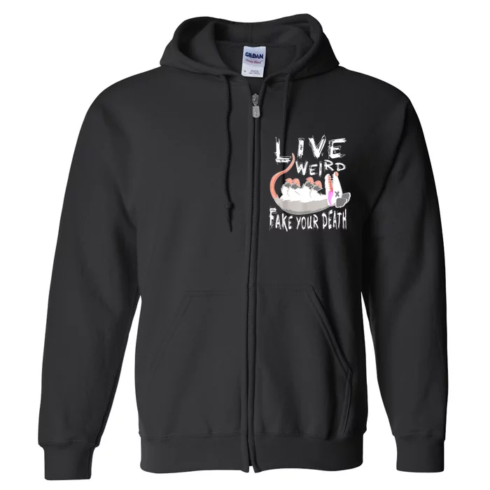 Funny Possum Gift Live Weird Fake Your Death Opossum Full Zip Hoodie