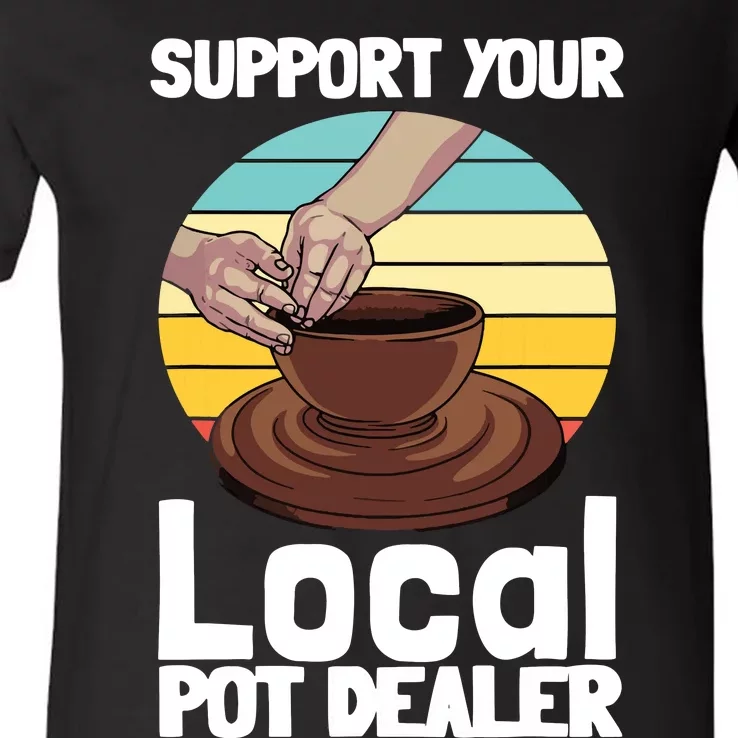 Funny Pottery Gift For Pot Dealer Pottery Artists V-Neck T-Shirt