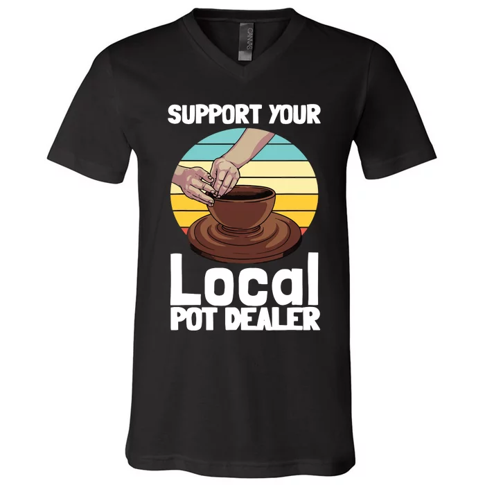 Funny Pottery Gift For Pot Dealer Pottery Artists V-Neck T-Shirt