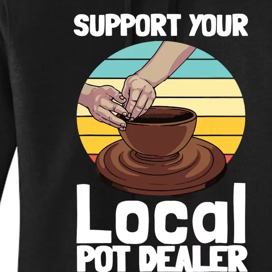 Funny Pottery Gift For Pot Dealer Pottery Artists Women's Pullover Hoodie