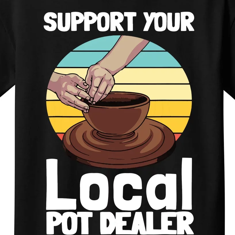 Funny Pottery Gift For Pot Dealer Pottery Artists Kids T-Shirt