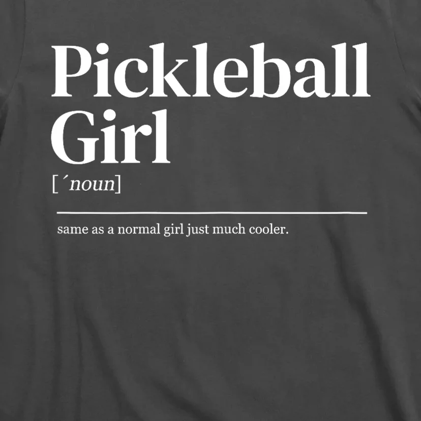 Funny Pickleball Girl Quote Definition Gift For Paddles Fan T-Shirt