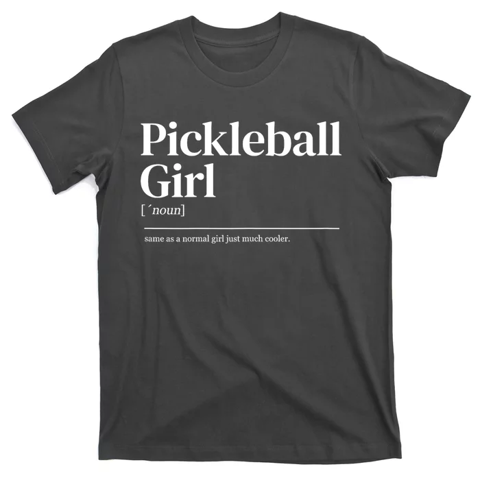 Funny Pickleball Girl Quote Definition Gift For Paddles Fan T-Shirt