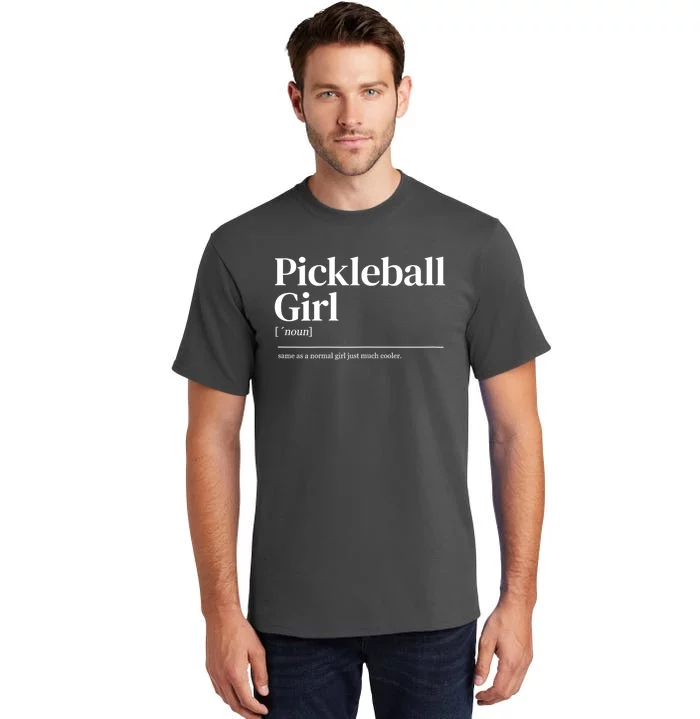 Funny Pickleball Girl Quote Definition Gift For Paddles Fan Tall T-Shirt