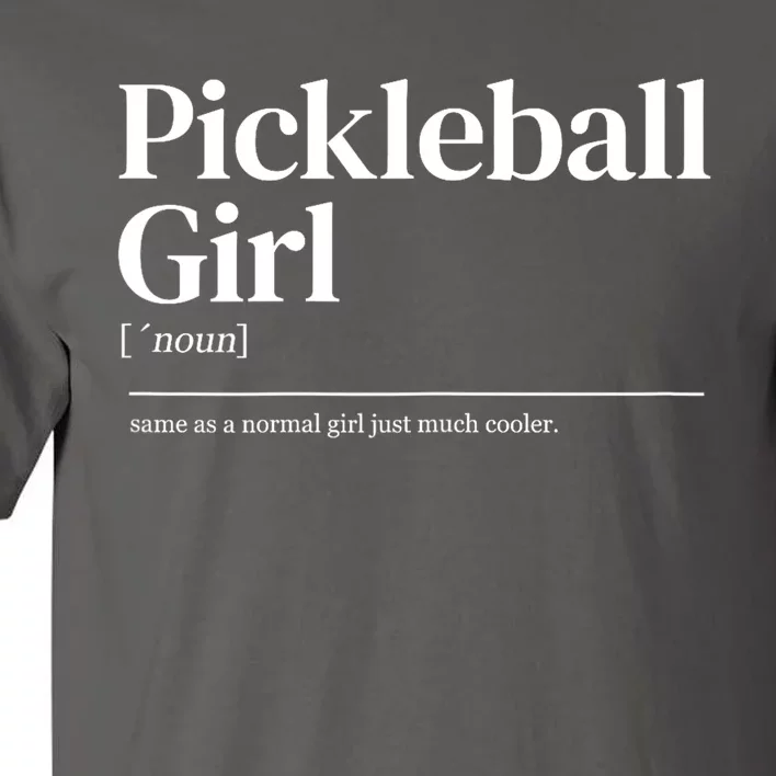 Funny Pickleball Girl Quote Definition Gift For Paddles Fan Tall T-Shirt