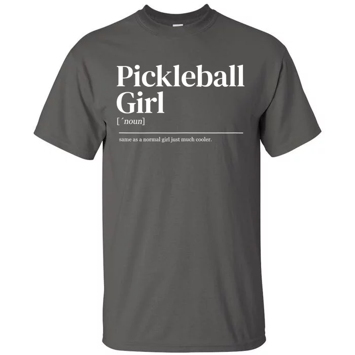 Funny Pickleball Girl Quote Definition Gift For Paddles Fan Tall T-Shirt