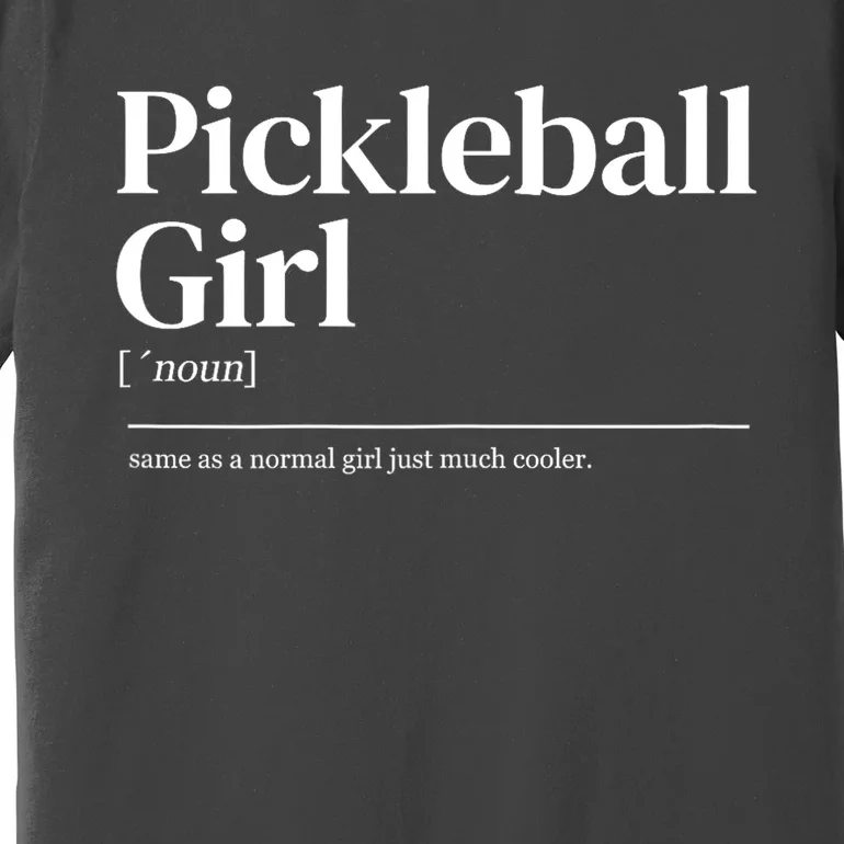 Funny Pickleball Girl Quote Definition Gift For Paddles Fan Premium T-Shirt