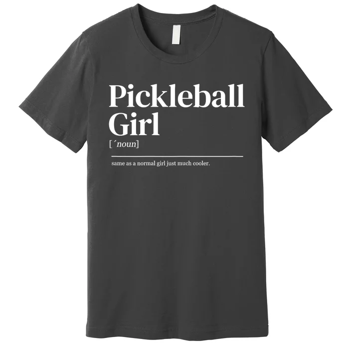 Funny Pickleball Girl Quote Definition Gift For Paddles Fan Premium T-Shirt