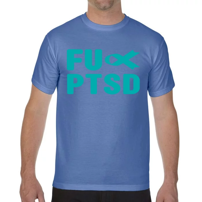 Fuck Ptsd Gift Cool Gift Post Traumatic Stress Disorder Awareness Gift Comfort Colors T-Shirt