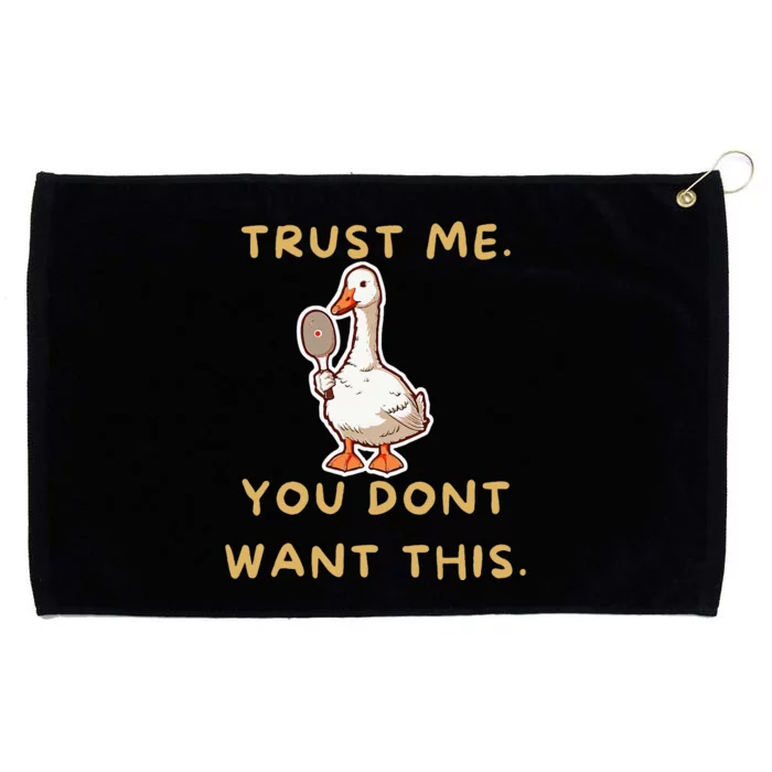 Funny Pickleball Goose Saying Trust Me. You Dont Want This Grommeted Golf Towel