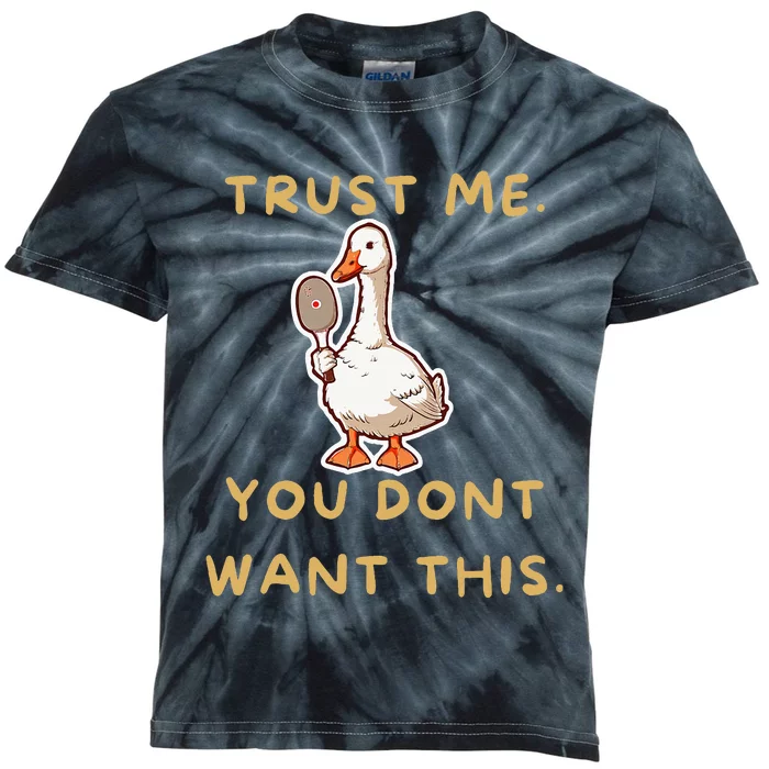 Funny Pickleball Goose Saying Trust Me. You Dont Want This Kids Tie-Dye T-Shirt