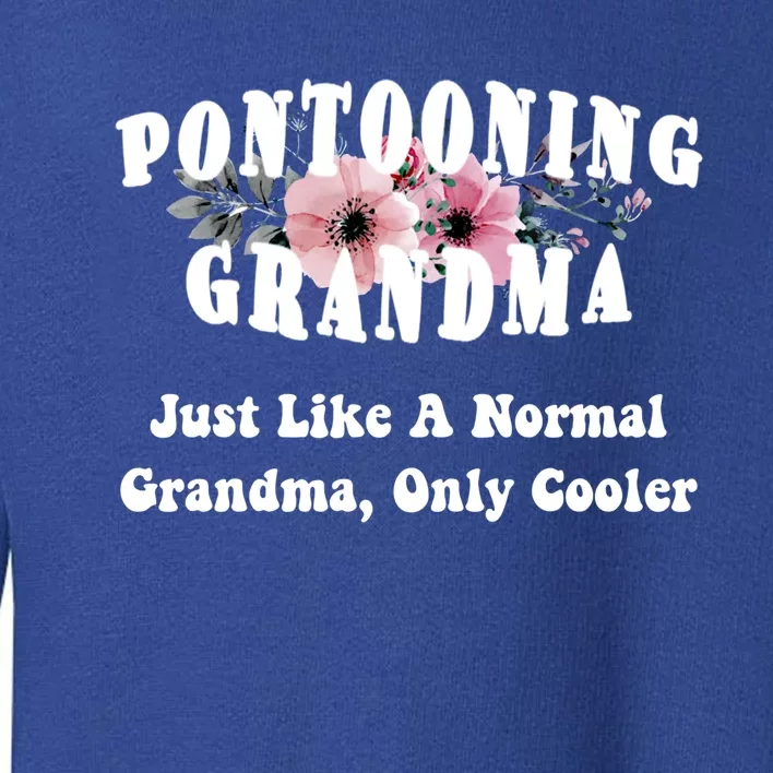 Funny Pontooning Grandma Pontoon Lover Boating Flower Cool Gift Toddler Sweatshirt