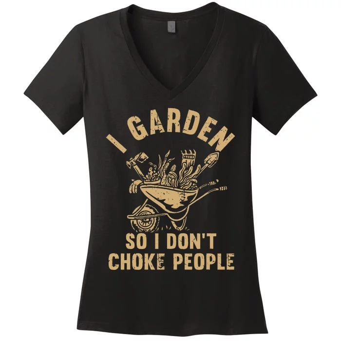 Funny Plant Gardening I Garden So I DonT Choke People Women's V-Neck T-Shirt