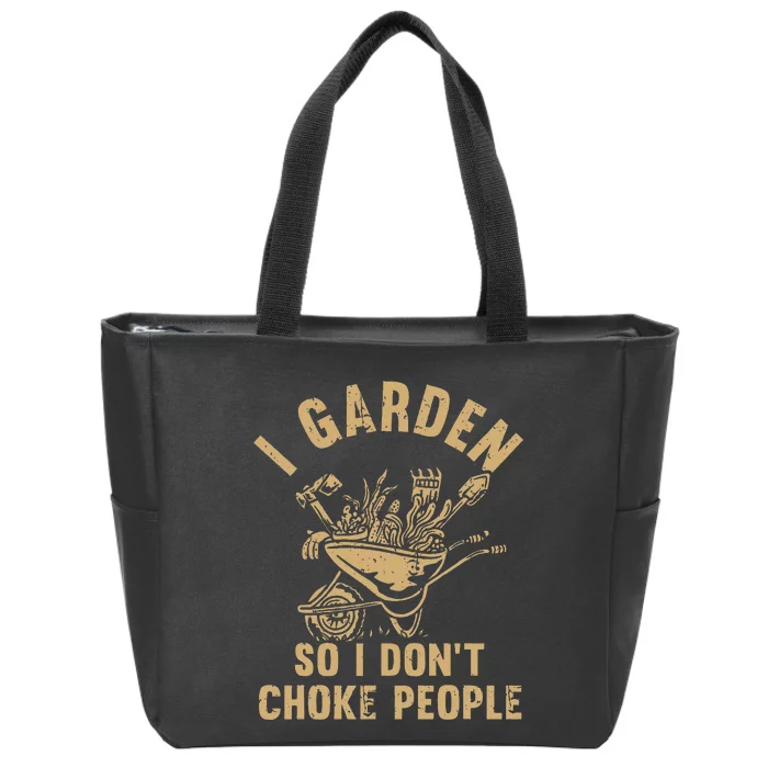 Funny Plant Gardening I Garden So I DonT Choke People Zip Tote Bag