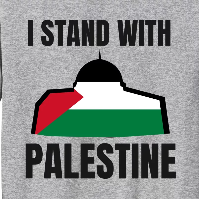 Free Palestine Gaza Flag I Stand With Palestine Freedom Tall Sweatshirt