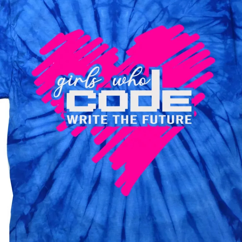 Funny Programmer Girl Coder Girls Who Code Write The Future Gift Tie-Dye T-Shirt