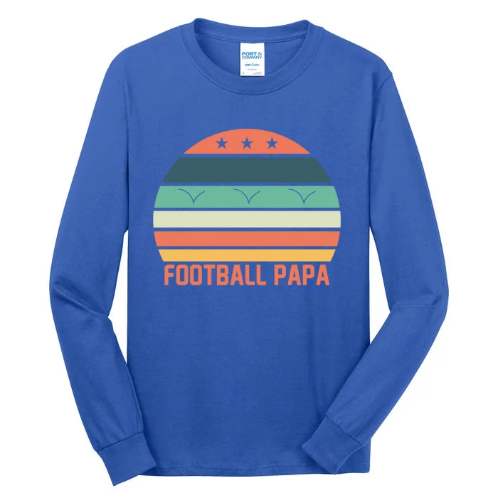 Football Papa Great Gift FatherS Day Funny Sports Game Day Gift Tall Long Sleeve T-Shirt