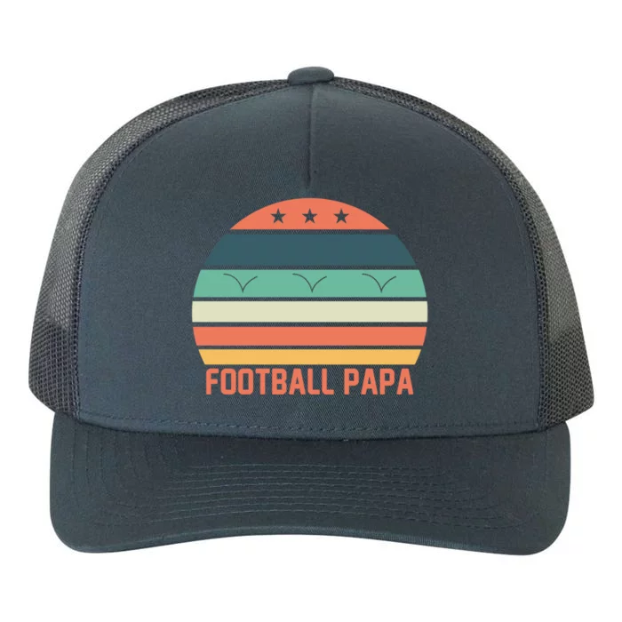 Football Papa Great Gift FatherS Day Funny Sports Game Day Gift Yupoong Adult 5-Panel Trucker Hat