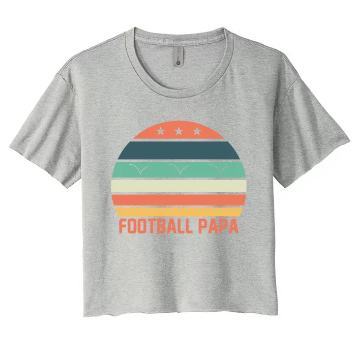 Football Papa Great Gift FatherS Day Funny Sports Game Day Gift Women's Crop Top Tee