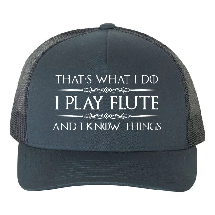 Flute Player Gifts I Play Flute Know Things Funny Music Yupoong Adult 5-Panel Trucker Hat