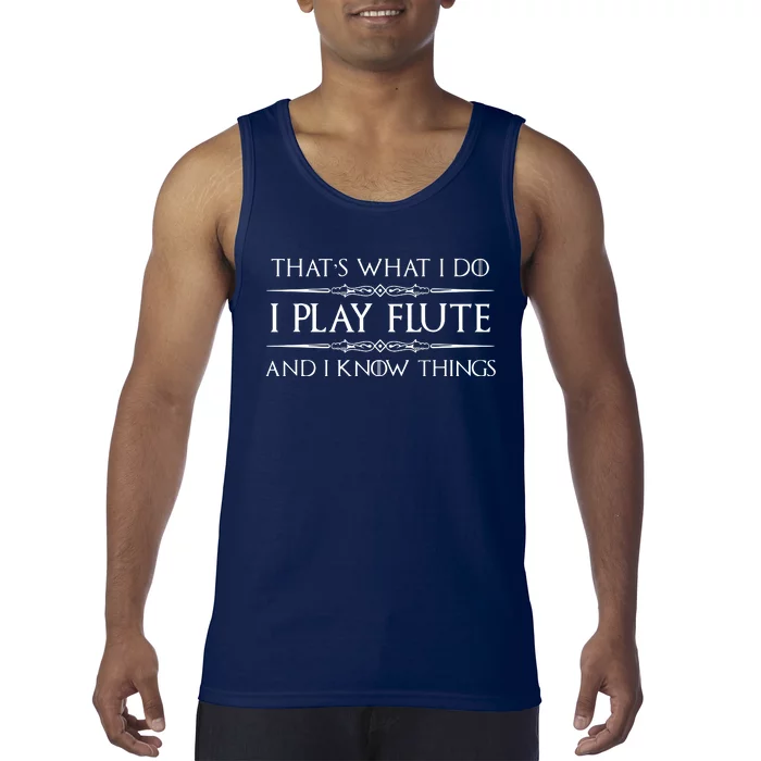 Flute Player Gifts I Play Flute Know Things Funny Music Tank Top